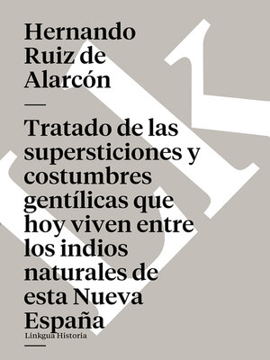 cover image of Tratado de las supersticiones y costumbres gentílicas que hoy viven entre los indios naturales de esta Nueva España
